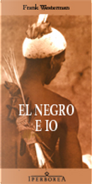 El Negro e Io by Frank Westerman