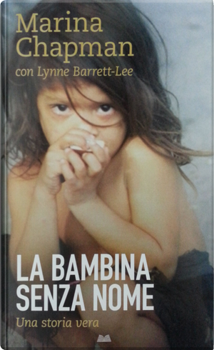 La bambina senza nome by Lynne Barrett-Lee, Marina Chapman, Vanessa James