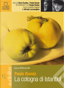 La cotogna di Istanbul letto da Paolo Rumiz e Moni Ovadia. Audiolibro. CD Audio formato MP3 by Paolo Rumiz
