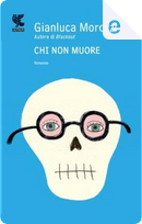Chi non muore by Gianluca Morozzi