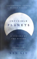 Invisible Planets by Ken Liu