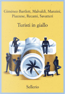Turisti in giallo by Alicia Giménez-Bartlett, Antonio Manzini, Francesco Recami, Gaetano Savatteri, Marco Malvaldi, Santo Piazzese