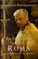 La Traición de Roma by Santiago Posteguillo