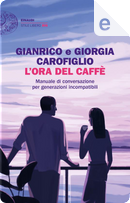 L'ora del caffè by Gianrico Carofiglio, Giorgia Carofiglio