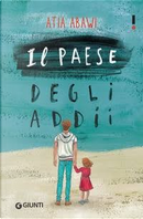 Il paese degli addii by Atia Abawi