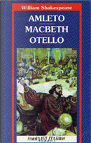 Amleto - Macbeth - Otello by William Shakespeare