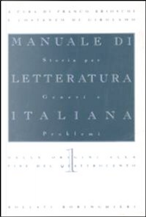 Manuale di letteratura italiana - Vol. 1 by Costanzo Di Girolamo, Franco Brioschi