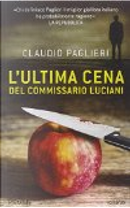L'ultima cena del commissario Luciani by Claudio Paglieri