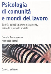 Psicologia di comunità e mondi del lavoro by Donata Francescato, Manuela Tomai