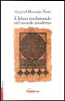 L' Islam tradizionale nel mondo moderno by Hossein Nasr Seyyed