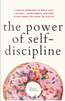 The Power of Self-Discipline: by Peter Hollins