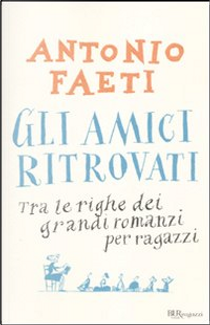 Gli amici ritrovati by Antonio Faeti