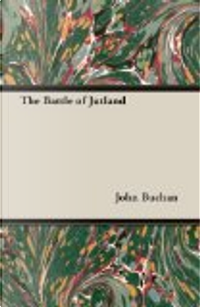 The Battle of Jutland by John Buchan