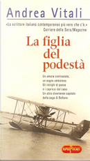La figlia del podestà by Andrea Vitali