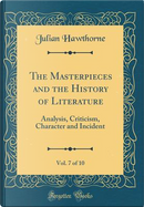 The Masterpieces and the History of Literature, Vol. 7 of 10 by Julian Hawthorne