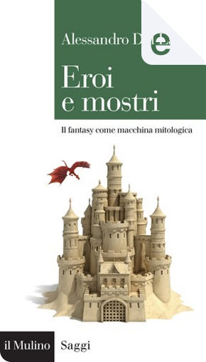 Eroi e mostri by Alessandro Dal Lago