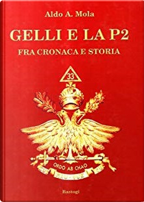 Gelli e la P2 by Aldo A. Mola
