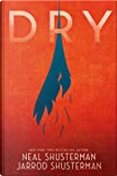 Dry by Jarrod Shusterman, Neal Shusterman