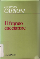 Il franco cacciatore by Giorgio Caproni