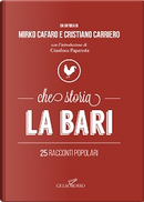 Che storia La Bari by Cristiano Carriero, Mirko Cafaro