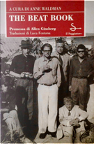 The beat book by Allen Ginsberg, Amiri Baraka, Bob Kaufman, Diane Di Prima, Gary Snyder, Gregory Corso, Jack Kerouac, Joanne Kyger, John Wieners, Lawrence Ferlinghetti, Lenore Kandel, Lew Welch, Michael McClure, Neal Cassady, Peter Orlovsky, Philip Whalen, William Burroughs The beat book by Allen Ginsberg, Amiri Baraka, Bob Kaufman, Diane Di Prima, Gary Snyder, Gregory Corso, Jack Kerouac, Joanne Kyger, John Wieners, Lawrence Ferlinghetti, Lenore Kandel, Lew Welch, Michael McClure, Neal Cassady, Peter Orlovsky, Philip Whalen, William Burroughs