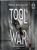 Tool of War by Paolo Bacigalupi