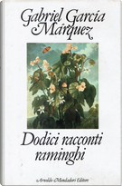 Dodici racconti raminghi by Gabriel Garcia Marquez