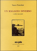 Un ragazzo diverso e altri racconti by Vasco Pratolini