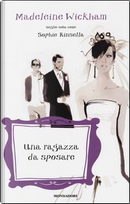 Una ragazza da sposare by Madeleine Wickham