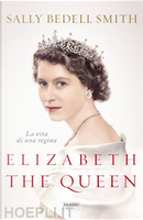 Elizabeth the Queen by Sally Bedell Smith