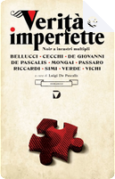 Verità imperfette by Errico Passaro, Giampaolo Simi, Luigi Bigio Cecchi, Luigi De Pascalis, Marco Vichi, Maria Bellucci, Massimo Mongai, Maurizio De Giovanni, Nicola Verde, Roberto Riccardi