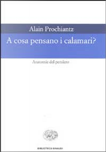 A cosa pensano i calamari? by Alain Prochiantz