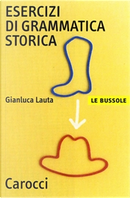 Esercizi di grammatica storica italiana by Gianluca Lauta