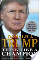 Think Like a Champion by Donald J. Trump