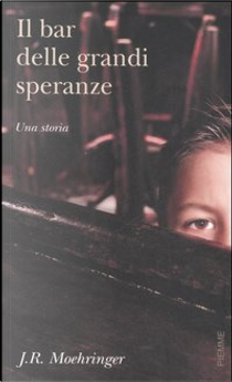 Il bar delle grandi speranze by J. R. Moehringer