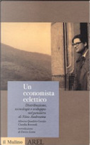 Un economista eclettico. Distribuzione, tecnologie e sviluppo nel pensiero di Nino Andreatta by Alberto Quadrio Curzio, Claudia Rotondi