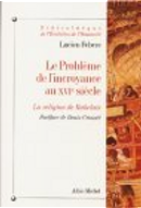 Le problème de l'incroyance au XVIe siècle by Lucien Febvre