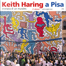 Keith Haring a Pisa by Andrea De Gioia, Carlo Venturini, Castellani Piergiorgio, Omar Calabrese, Roberta Cecchi