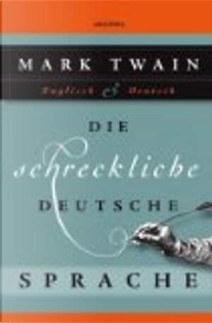 Die Schreckliche Deutsche Sprache by Mark Twain