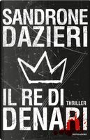 Il re di denari by Sandrone Dazieri