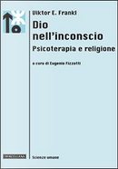 Dio nell'inconscio. Psicoterapia e religione by Viktor E. Frankl