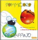 Pommidoro e Paraffino by Giustina Porcelli