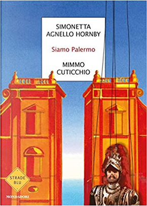 Siamo Palermo by Mimmo Cuticchio, Simonetta Agnello Hornby