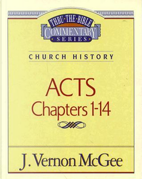 Acts Chapters 1-14 by J. Vernon McGee