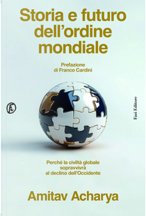 Storia e futuro dell’ordine mondiale by Amitav Acharya
