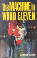 The Machine in Ward Eleven by Charles Ray Willeford