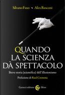 Quando la scienza dà spettacolo by Alex Rusconi, Silvano Fuso