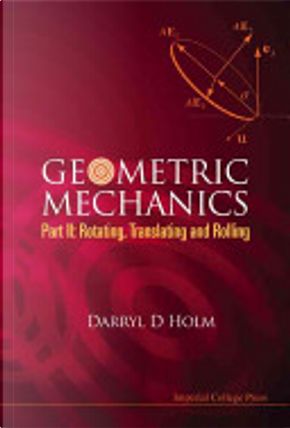Geometric Mechanics, Part II by Darryl D. Holm