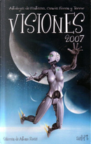 Visiones 2007 by Carlos Francisco Márquez Linares, Carlos Suchowolski, Enrique Garcés, Felicidad Martínez Herreros, Francisco Javier López-Reina Lucas, Héctor Gómez, Iván Olmedo, José Carlos Canalda Cámara, María Isabel Rodríguez Ballesteros, Paul van Zeel, Ramón San Miguel Coca, Yasmina Romero Morales, Ángel López Visiones 2007 by Carlos Francisco Márquez Linares, Carlos Suchowolski, Enrique Garcés, Felicidad Martínez Herreros, Francisco Javier López-Reina Lucas, Héctor Gómez, Iván Olmedo, José Carlos Canalda Cámara, María Isabel Rodríguez Ballesteros, Paul van Zeel, Ramón San Miguel Coca, Yasmina Romero Morales, Ángel López