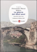 La guerra dei dieci anni. Jugoslavia 1991-2001
